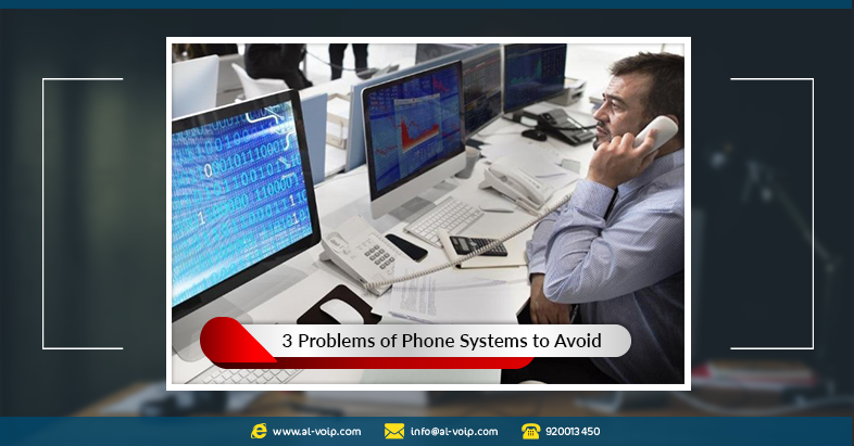 3 problems of phone systems to avoid