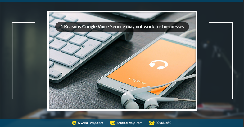 5 Reasons Google Voice Service may not work for businesses
