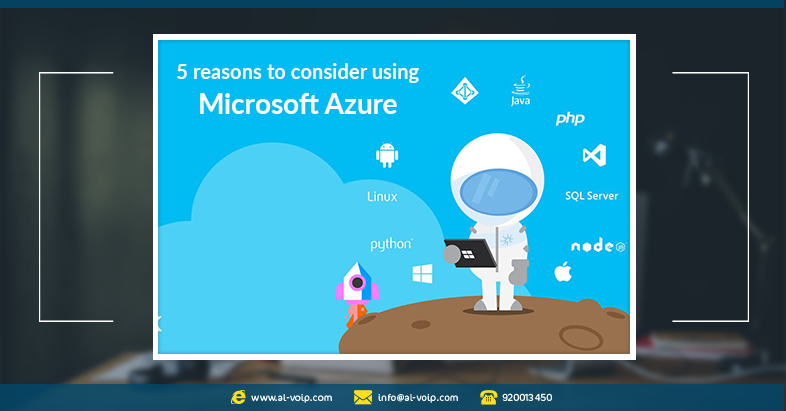5 اسباب تدفعك لاستخدام خدمة Azure من مايكروسوفت