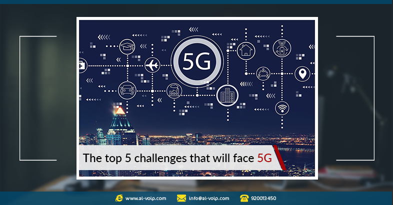 أكبر 5 تحديات تواجه انتشار الجيل الخامس 5G سريعا