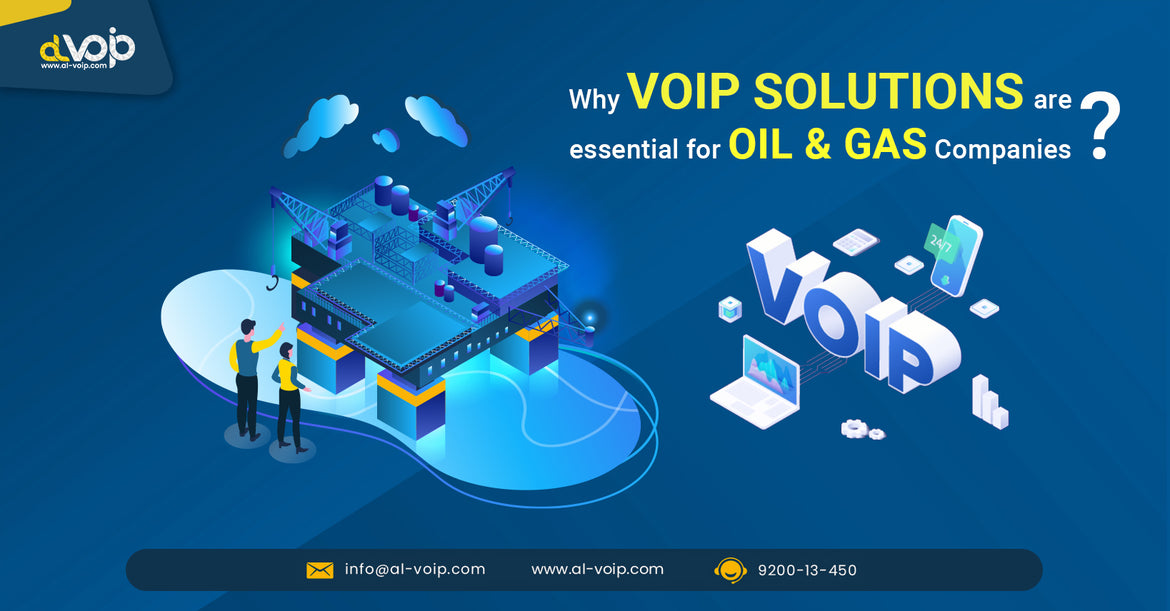 Why VoIP Solutions are essential for Oil and Gas Companies?